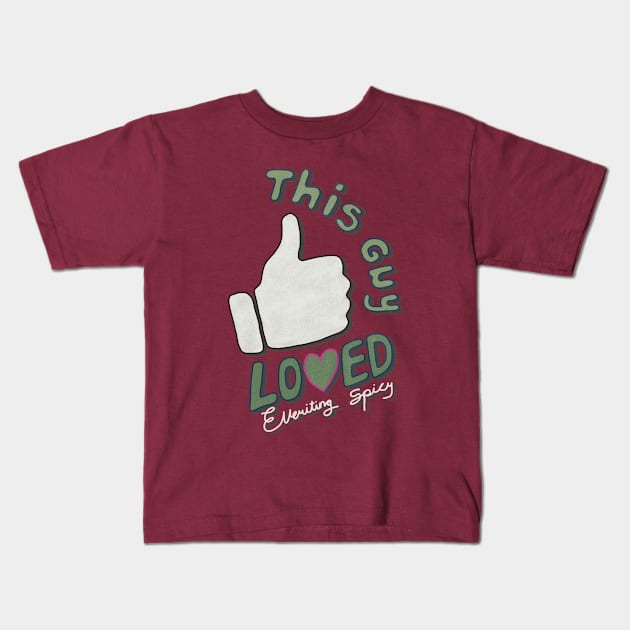 Loved Everything Spicy Kids T-Shirt by Yeaha